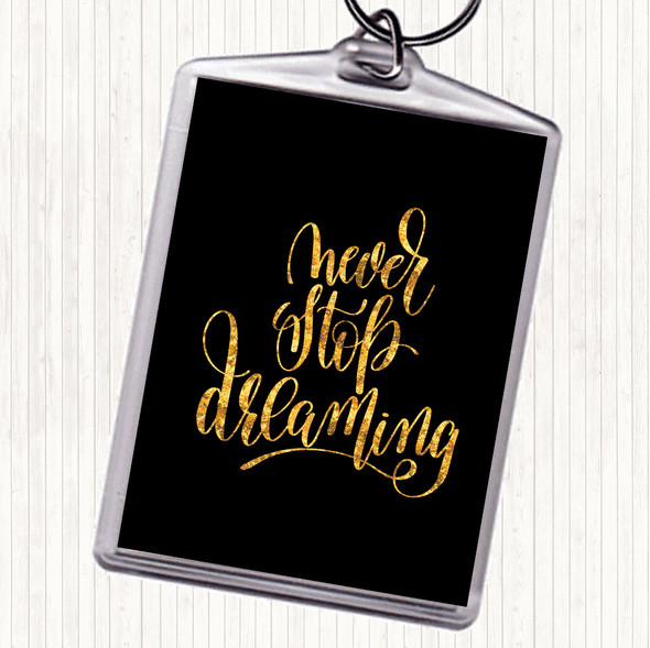 Black Gold Never Stop Dreaming Quote Keyring