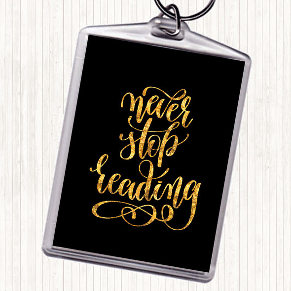 Black Gold Never Stop Reading Quote Keyring