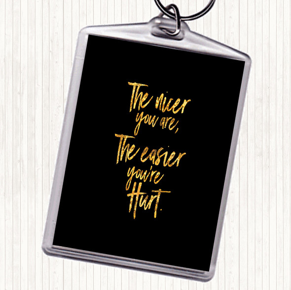 Black Gold Nicer You Are Quote Keyring