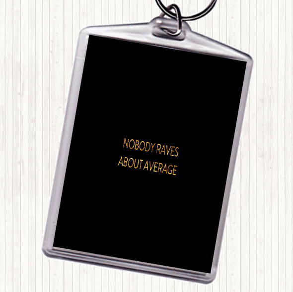 Black Gold Nobody Raves About Average Quote Keyring