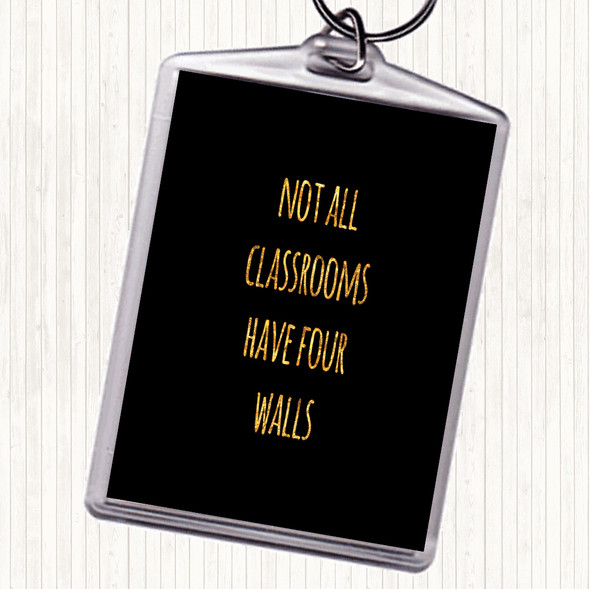 Black Gold Not All Classrooms Quote Keyring