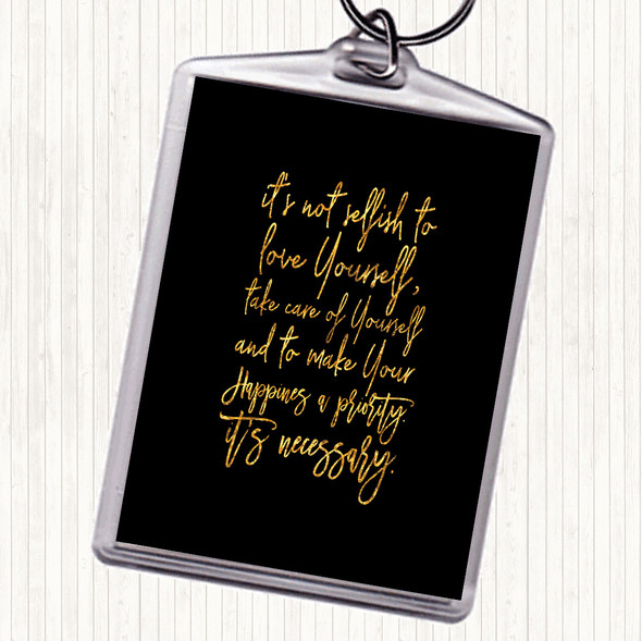 Black Gold Not Selfish Quote Keyring