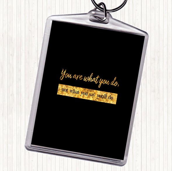 Black Gold Not What You Say You'll Do Quote Keyring