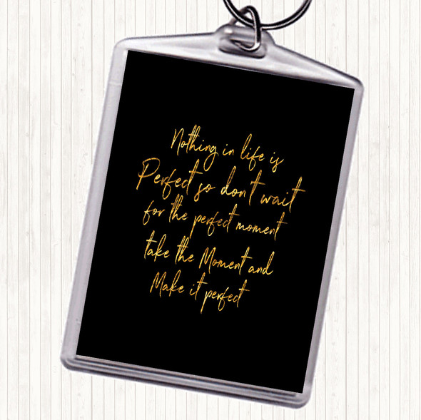 Black Gold Nothing Is Perfect Quote Keyring