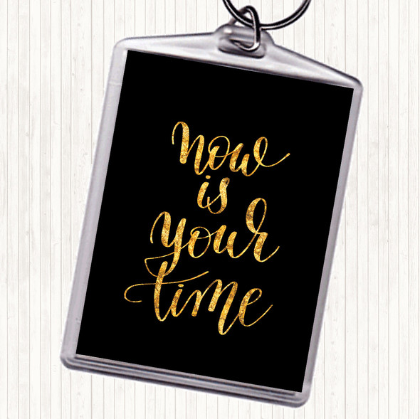 Black Gold Now Is Your Time Quote Keyring