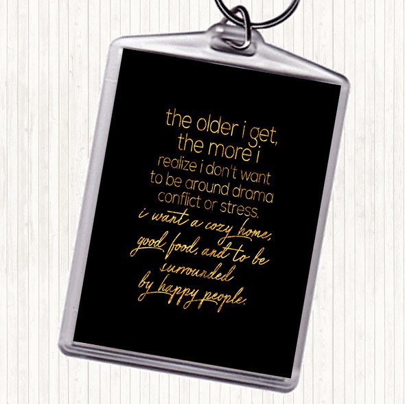 Black Gold Older I Get Quote Keyring