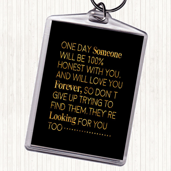 Black Gold One Day Someone Quote Keyring