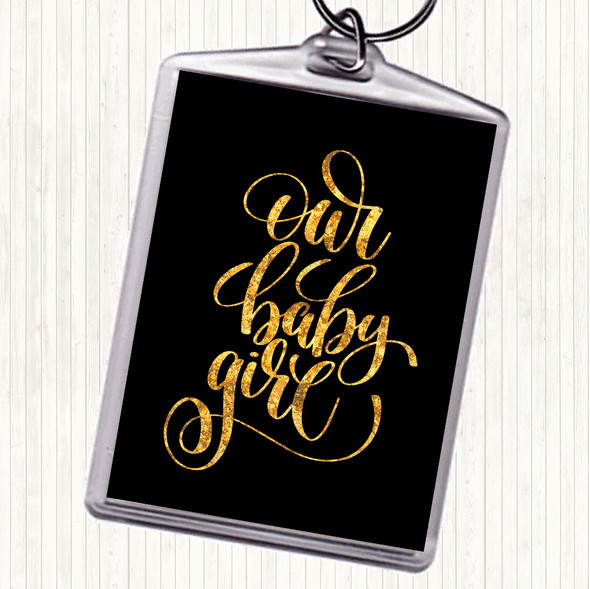 Black Gold Our Baby Girl Quote Keyring