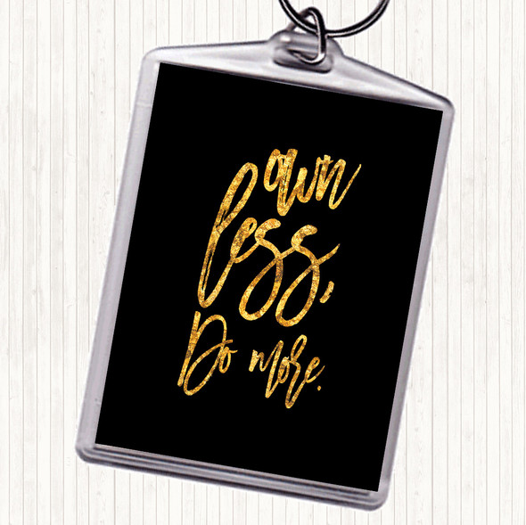 Black Gold Own Less Quote Keyring