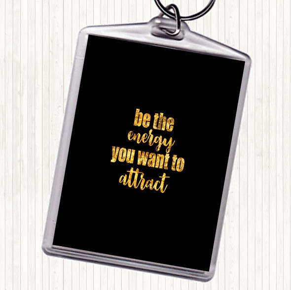 Black Gold Be The Energy Quote Keyring