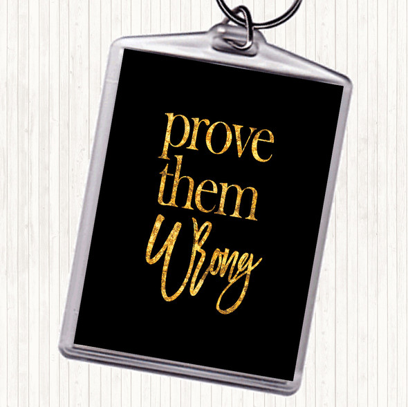 Black Gold Prove Them Wrong Quote Keyring