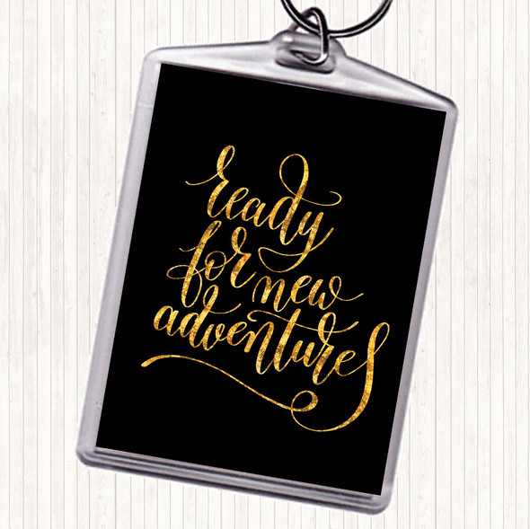 Black Gold Ready New Adventures Quote Keyring