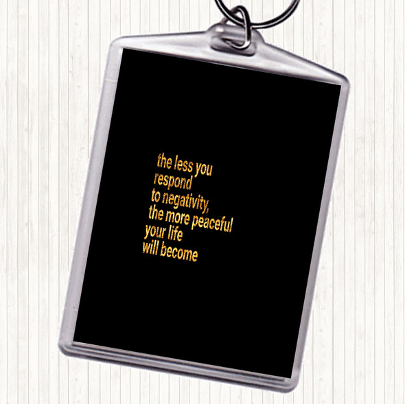 Black Gold Respond Less To Negativity Quote Keyring