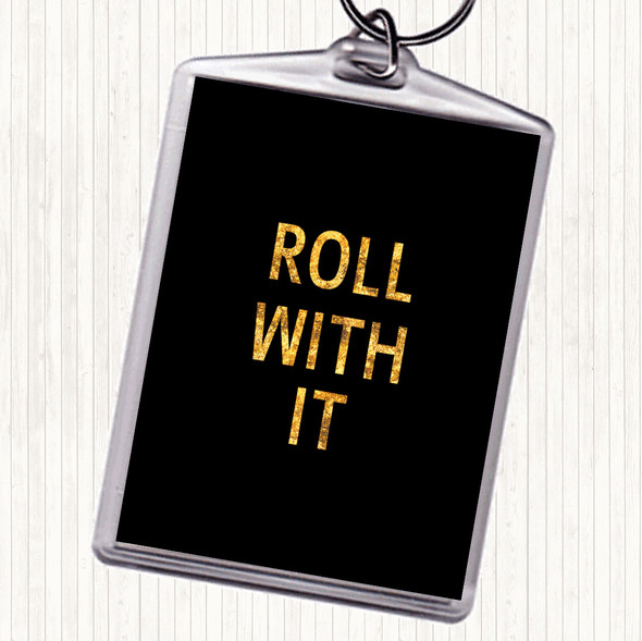 Black Gold Roll With It Quote Keyring