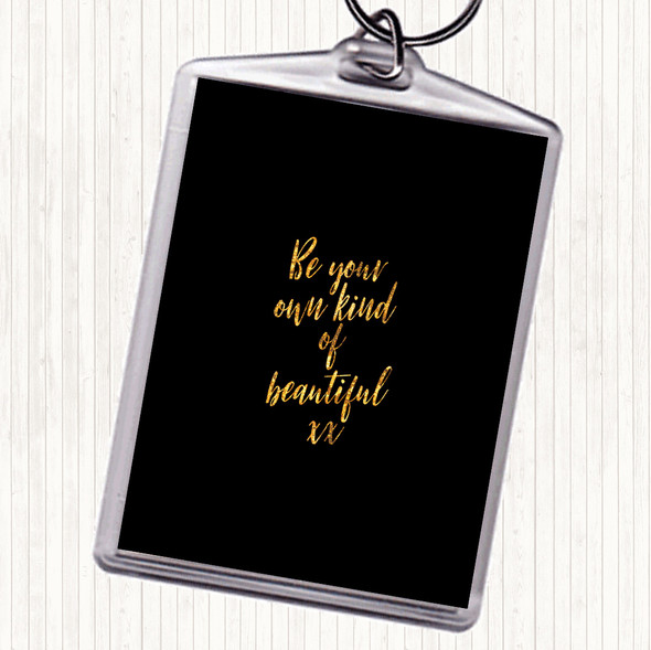 Black Gold Be Your Own Kind Quote Keyring