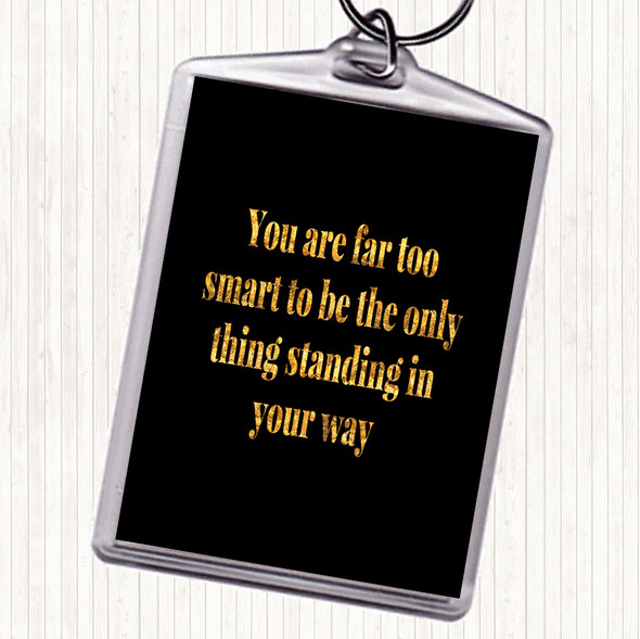 Black Gold Standing In Your Way Quote Keyring