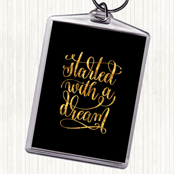 Black Gold Started With A Dream Quote Keyring