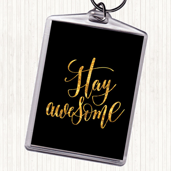 Black Gold Stay Awesome Quote Keyring