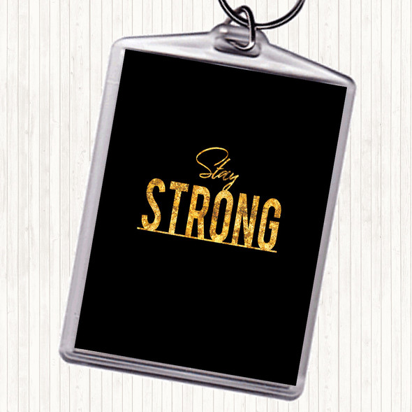 Black Gold Stay Strong Quote Keyring