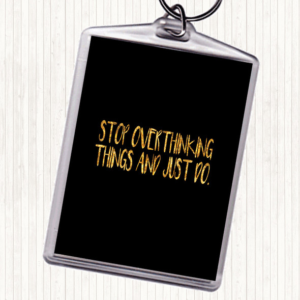 Black Gold Stop Overthinking And Just Do Quote Keyring