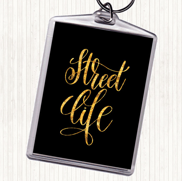 Black Gold Street Life Quote Keyring