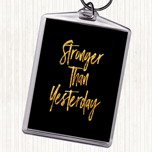 Black Gold Stronger Than yesterday Quote Keyring