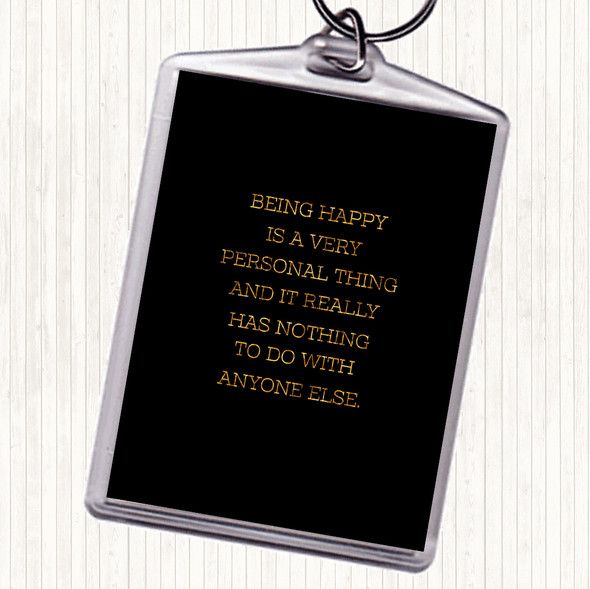 Black Gold Being Happy Quote Keyring