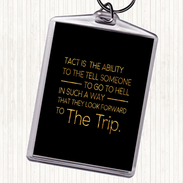 Black Gold Tact Is The Ability Quote Keyring