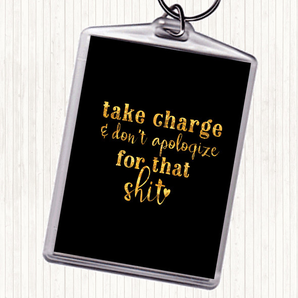 Black Gold Take Charge Don't Apologise Quote Keyring