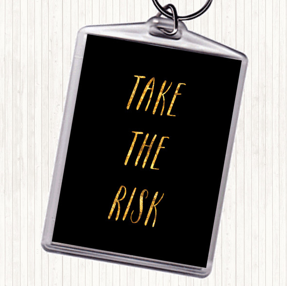 Black Gold Take The Risk Quote Keyring