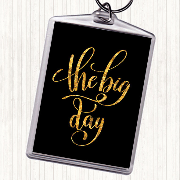 Black Gold The Big Day Quote Keyring
