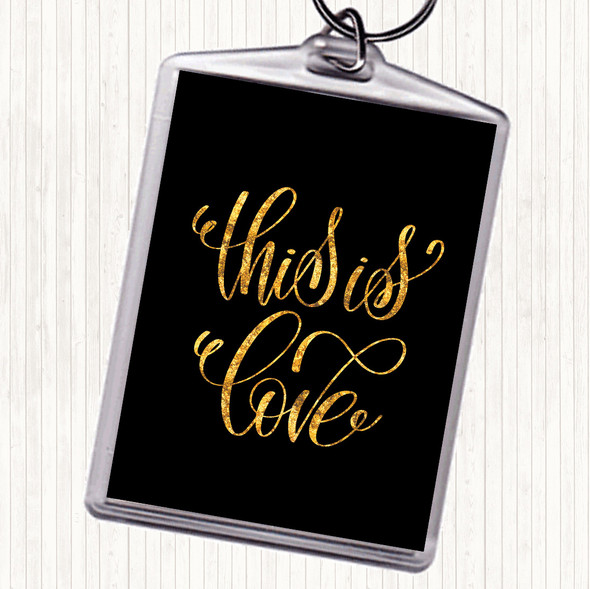 Black Gold This Is Love Quote Keyring