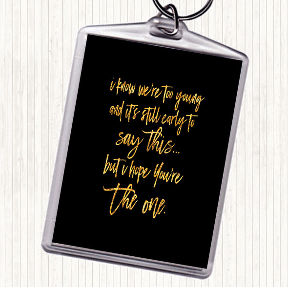 Black Gold Too Young Quote Keyring