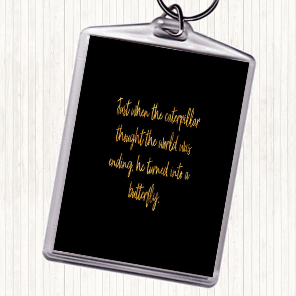 Black Gold Turn Into A Butterfly Quote Keyring