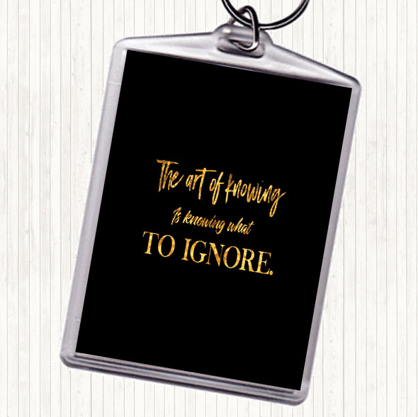 Black Gold What To Ignore Quote Keyring