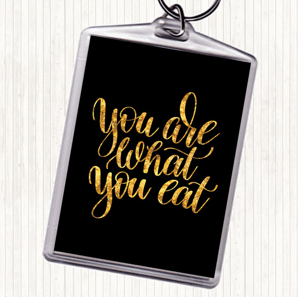 Black Gold You Are What You Eat Quote Keyring