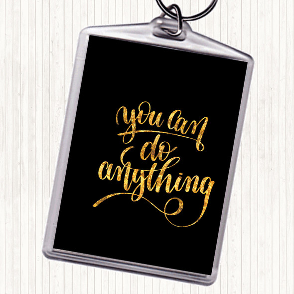 Black Gold You Can Do Anything Quote Keyring