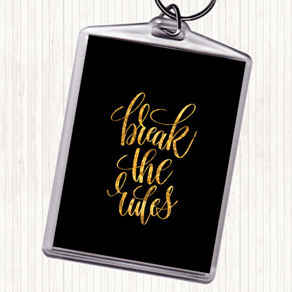 Black Gold Break The Rules Quote Keyring