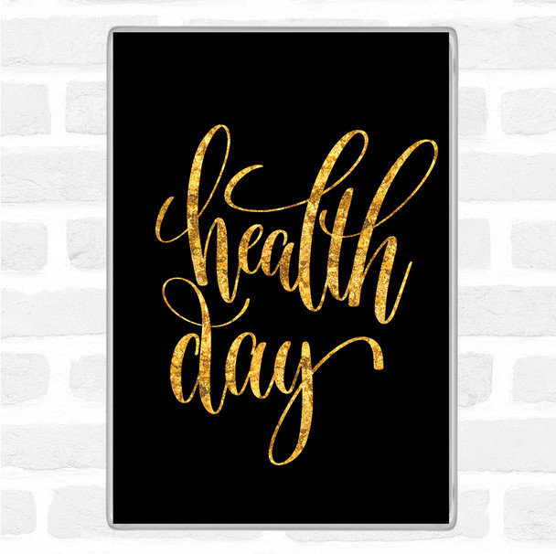 Black Gold Health Day Quote Magnet
