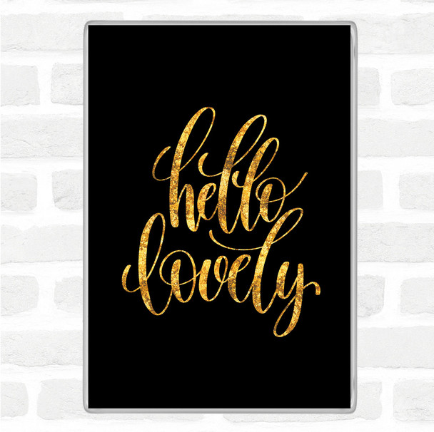 Black Gold Hello Lovely Quote Magnet