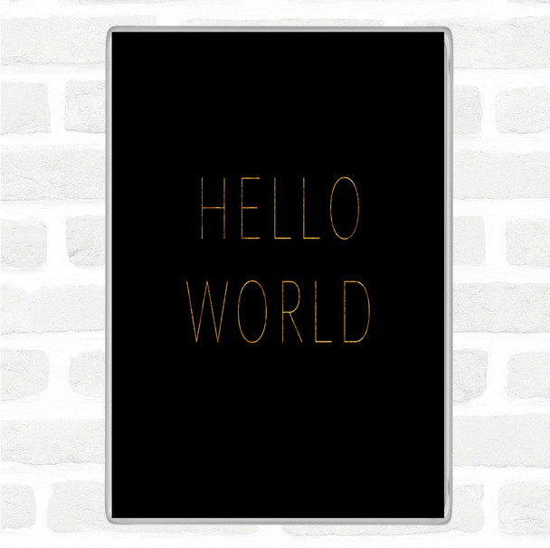 Black Gold Hello World Quote Magnet