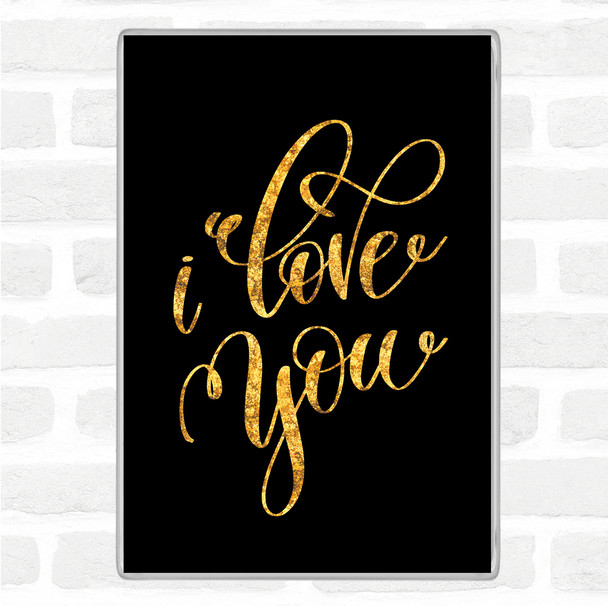 Black Gold I Love U Quote Magnet