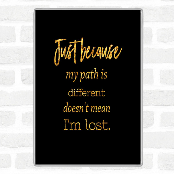 Black Gold I'm Lost Quote Magnet