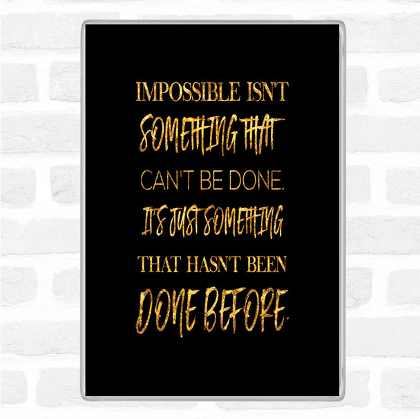Black Gold Impossible Quote Magnet