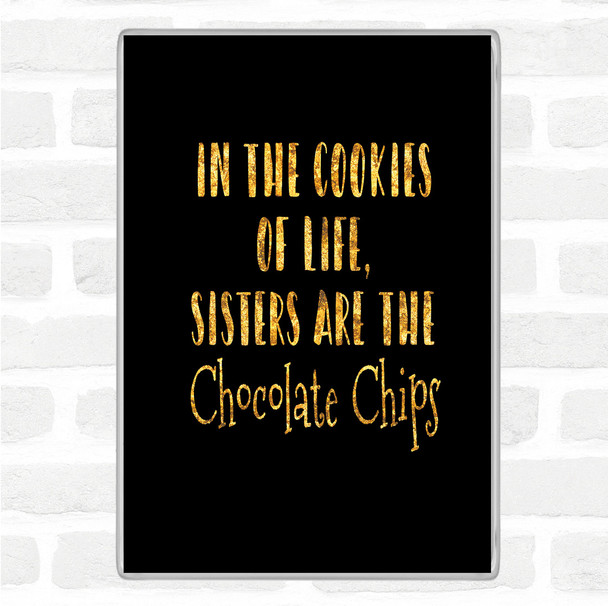 Black Gold In The Cookies Of Life Quote Magnet