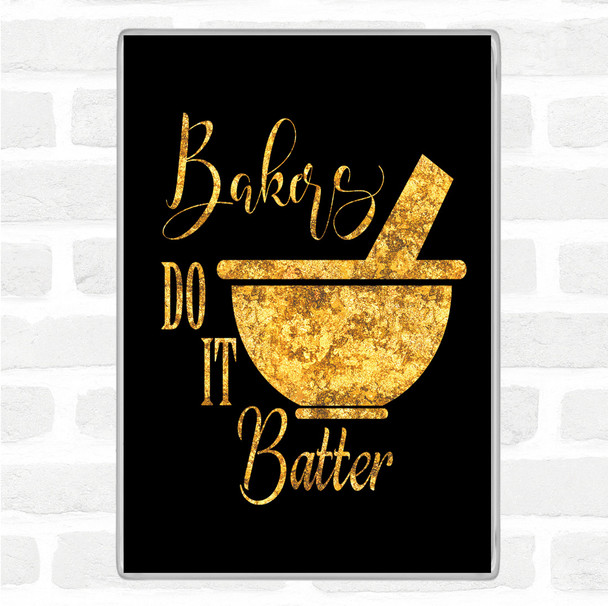 Black Gold Bakers Do It Batter Quote Magnet