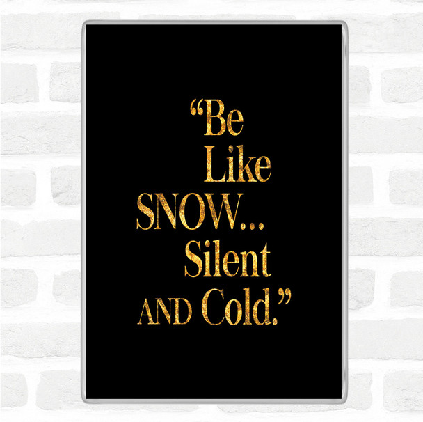 Black Gold Like Snow Quote Magnet