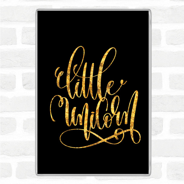 Black Gold Little Unicorn Quote Magnet