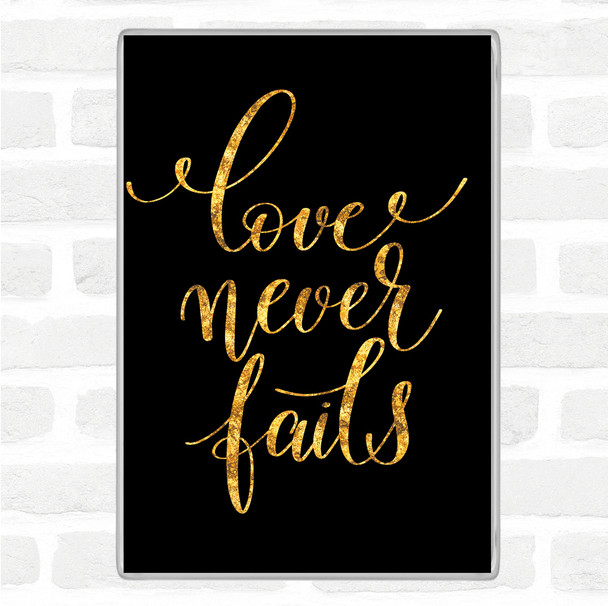 Black Gold Love Never Fails Quote Magnet