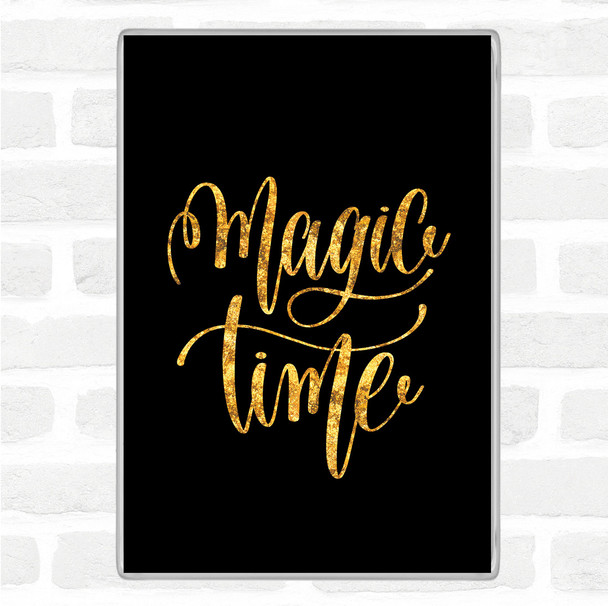 Black Gold Magic Time Quote Magnet
